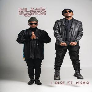 Black Motion feat. Msaki – I Rise (Radio Edit)