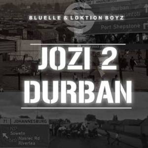 Bluelle & Loktion Boyz – Jozi 2 Durban