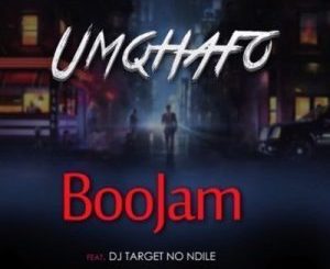 BooJam – Umqhafo Ft. DJ Target no Ndile