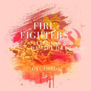 Caltonic SA – Fire Fighters (feat. JayLokas & Damage Da Dj)