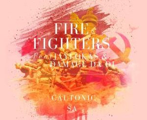 Caltonic SA – Fire Fighters (feat. JayLokas & Damage Da Dj)
