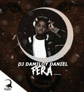 DJ Damiloy Daniel – Fera (Original)