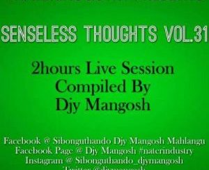DJY Mangosh – Senseless Thoughts Vol. 31 (2 Hours Live Session)