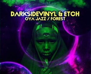 Darksidevinyl & Etch – Oya Jazz Forest