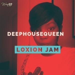Deephousequeen – Loxion Jam (Main Mix)