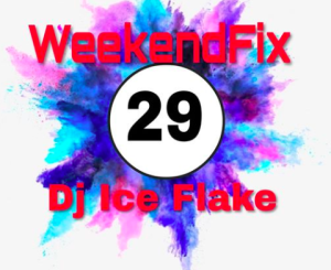 Dj Ice Flake – WeekendFix 29 2019