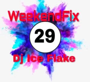Dj Ice Flake – WeekendFix 29 2019
