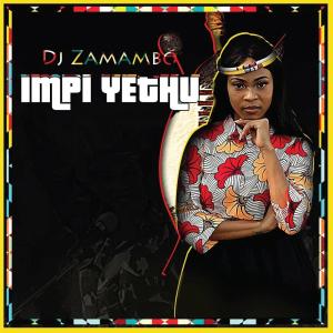 Dj Zamambo – Impi Yethu