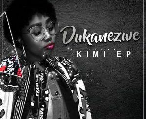 Dukanezwe – Kimi EP