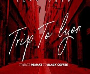 Echo Deep – TRIP TO LYON (Tribute Remake To Black Coffee)