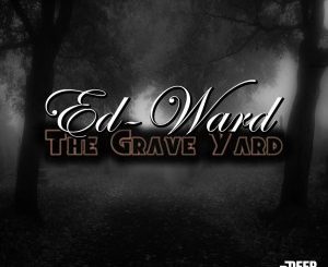 Ed-Ward – The Grave Yard EP