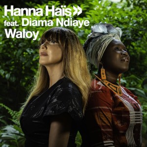 Hanna Hais & Diama Ndiaye – Waloy (Original Mix)