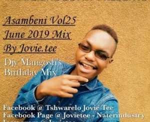 Jovie – Asambeni Vol 25 June 2019 (DJY Mangosh Birthday Mix)