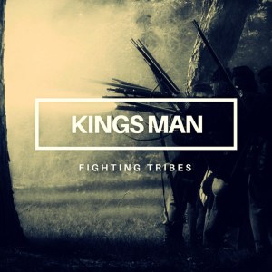 Kings Man – Fighting Tribes EP