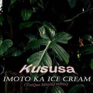 Kususa – Imoto Ka Ice Cream (TorQue MuziQ Remix)