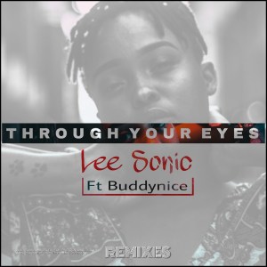 Lee Sonic & Buddynice – Through Your Eyes (Remixes Part2)