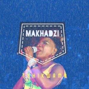 Makhadzi – Tshikwama