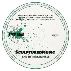 Sculptured Music – Sad To Think (Remixes)