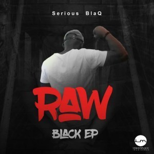 Serious Blaq – Raw BlaQ