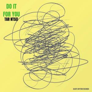 Tar Ntsei – Do It For You EP
