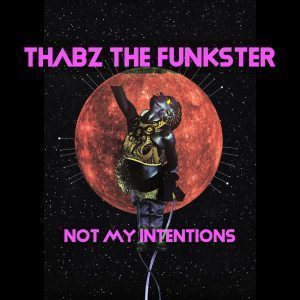 Thabz The Funkster – Not My Intentions