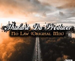 Thulane Da Producer – No Law (Original Mix)