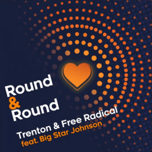 Trenton & Free Radical – Round & Round Ft. Big Star Johnson