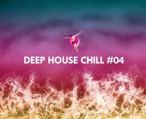 VA – Deep House Chill, Vol. 04