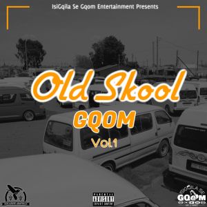 VA – Old Skool Gqom Vol.1