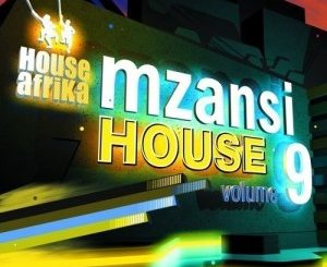 Various Artists – House Afrika Presents Mzansi House Vol. 9