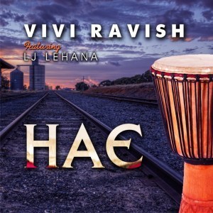 Vivi Ravish – Hae Ft. LJ Lehana