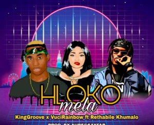VuciRainbow X Kinggroove – Hlokomela Ft. Rithabile Khumalo