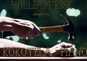 William Risk – Kokotela Piano (Original Mix)