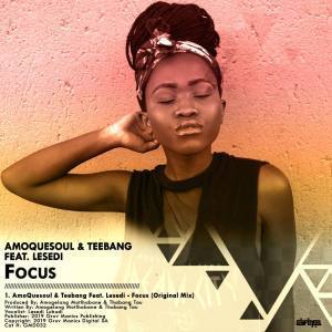Amoquesoul & Teebang Ft. Lesedi – Focus (Original Mix) [MP3]