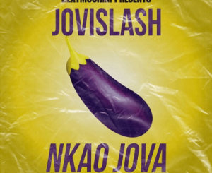 BeatMochini Presents Jovislash – Nkao Jova