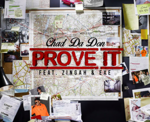 Chad Da Don – Prove It Ft. EXe & Zingah