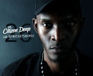 Citizen Deep – 26k Appreciation Mix