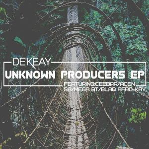 DE’KEAY – UNKNOWN PRODUCERS EP