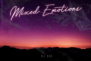 DJ Ace – Mixed Emotions