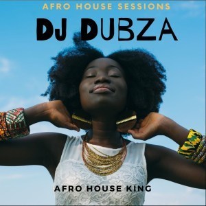 DJ DubZA – Afro House King Sessions Mix #1