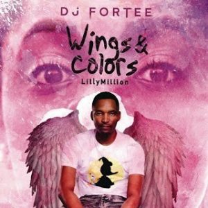 DJ Fortee – Wings & Colors Ft. Lilly Million