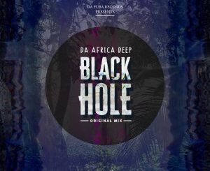 Da Africa Deep – Black Hole (Original Mix)