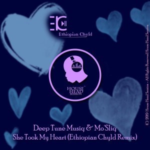 Deep Tune Musiq & Mo’sliq – She Took My Heart (Ethiopian Chyld Remix) 