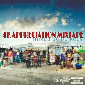 De’KeaY SA – 4K Appreciation Mixtape