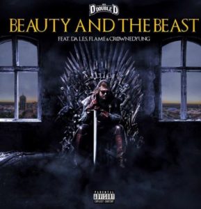 Dj D Double D – Beauty And The Beast Ft. Da LES, Flame & CrownedYung