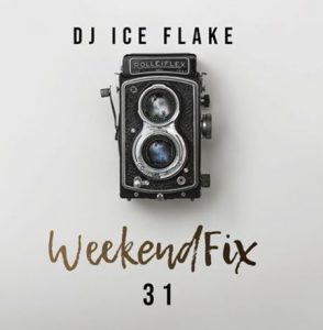 Dj Ice Flake – WeekendFix 31 2019