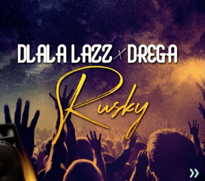 Dlala Lazz & Drega – Rusky