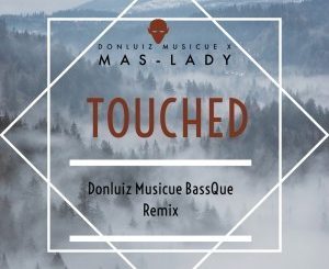 Donluiz Musicue – Touched Ft. Mas-Lady