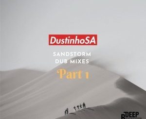 Dustinhosa – Sandstorm Dub Mixes