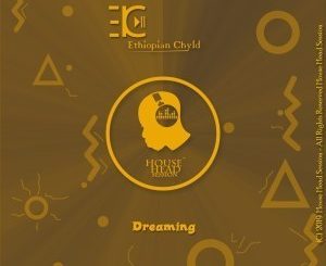 Ethiopian Chyld – Dreaming (Original Mix)